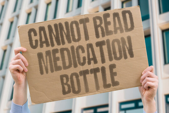 "Cannot read medication bottle" Inability to understand written instructions or labels. LITERACY. COMPREHENSION. LANGUAGE. VISUAL. PROCESSING. PRACTICAL. SAFETY.
