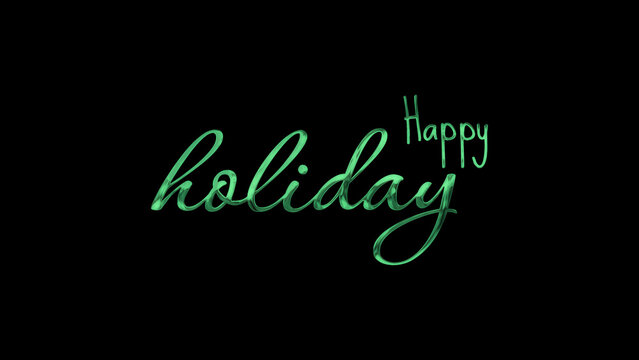Green artistic script text saying happy holiday on a simple black background,Perfect for holiday greeting cards, social media posts, and festive designs.
