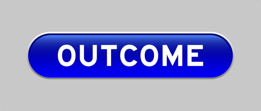 Blue color capsule shape button with word outcome on gray background