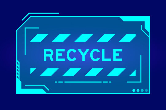Futuristic hud banner that have word recycle on user interface screen on blue background