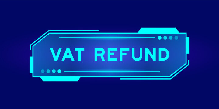 Futuristic hud banner that have word vat refund on user interface screen on blue background
