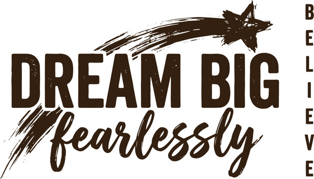 Dream big fearlessly vector