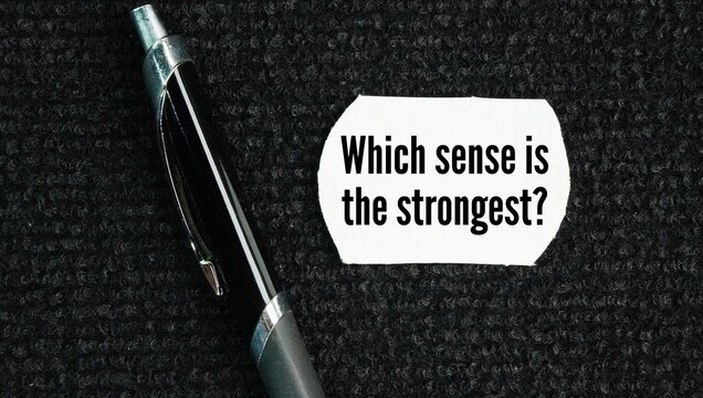 Question word Which sense is the strongest? odor or smell is often considered the most powerful in triggering memory and emotion