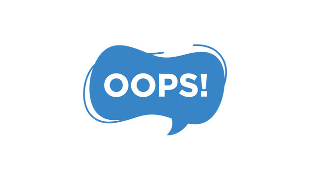 Bright blue hand drawn speech bubble features the text oops in bold white letters over a plain white background.