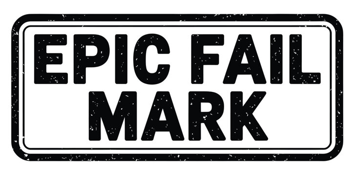 Epic fail mark rubber stamp design with distressed grunge texture in black rectangle frame for review, rejection, error, mistake, and grading vector illustration isolated