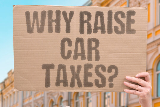 "Why raise car taxes?" Question about EV levy justification. TAXES. VEHICLES. JUSTIFICATION. RATIONALE.