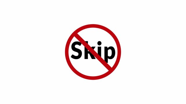 SKIP Prohibition Symbol Sign Animation in 4K, stop or no exit forbidden red circle animation Warning, prohibited or ban icon animation. SKIP Prohibition Symbol with Alpha Channel