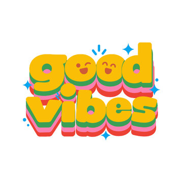 Good Vibes Typography &ndash; Colorful Positive Energy and Happiness Illustration