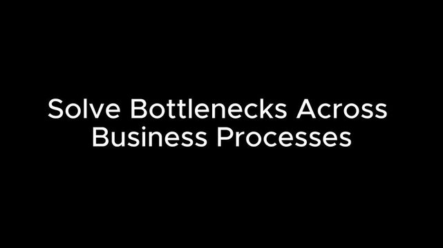 Text stating solve bottlenecks across business processes is presented in clean sans-serif white lettering against a solid dark backdrop, representing corporate efficiency and workflow optimization.