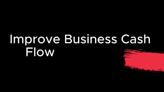 Caption reading improve business cash flow highlighted with a vibrant red brush stroke graphic accent element situated in the bottom right corner of the dark image.