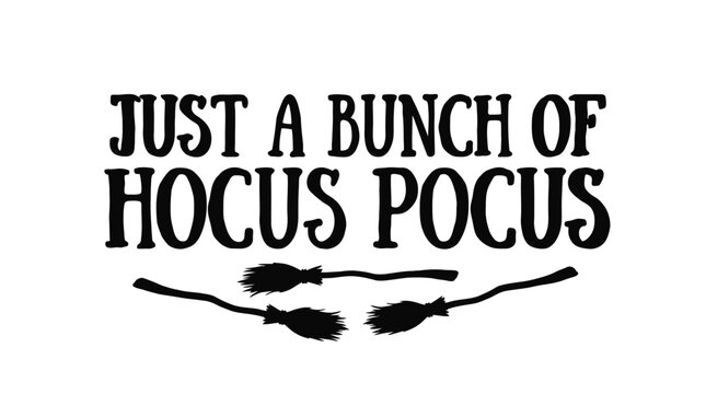 Black typography spelling out just a bunch of hocus pocus accompanied by witch broomsticks