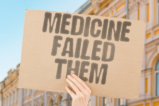 "Medicine failed them" Some treatments stopped working. FAILURE. TREATMENT. DRUG. PATIENT.