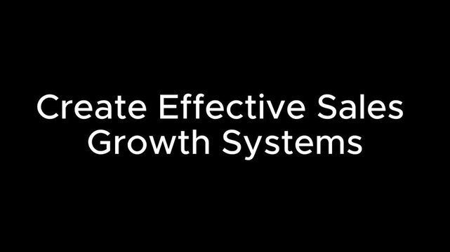 Text displaying create effective sales growth systems against a plain dark background for presentations.
