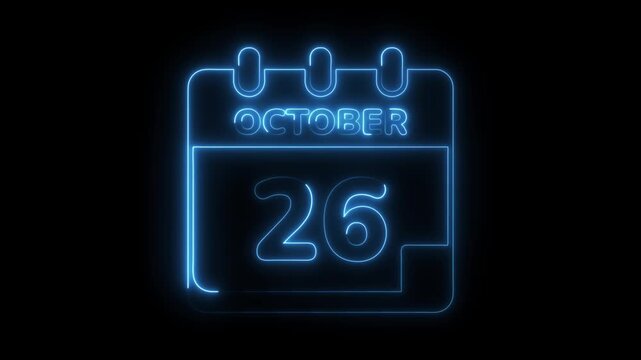 October 26th glowing neon calendar animation isolated on black background for date reminder and special event promotion