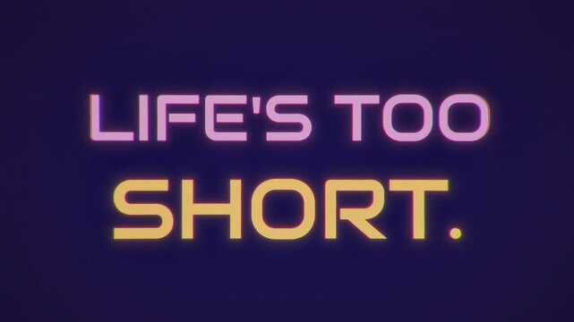 Retro VHS-style animated text displaying Lifes Too Short with vibrant 1980s chromatic aberration and glitch effects. Nostalgic aesthetic with pink and yellow typography on dark.