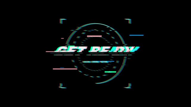 Futuristic get ready warning screen with glitch effect and technical interface hud on black bg.