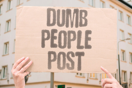 "Dumb people post" Low intelligence users share online. STUPID. POST. ONLINE. SHARE.