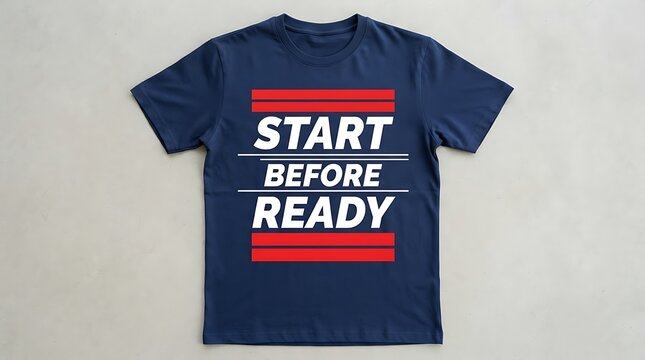 Blue t-shirt with start before ready text design