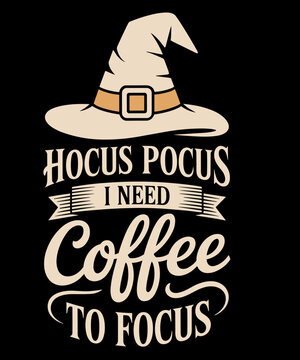 Hocus Pocus Coffee Focus Witch Quote Halloween Design