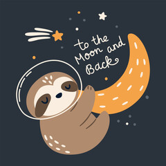 Obraz premium Cute sloth flying through space on a crescent moon with a space helmet and stars, featuring To the Moon and Back lettering. Flat vector illustration for nursery and kids designs. Vector illustration