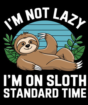 I&rsquo;m Not Lazy, I&rsquo;m on Sloth Standard Time