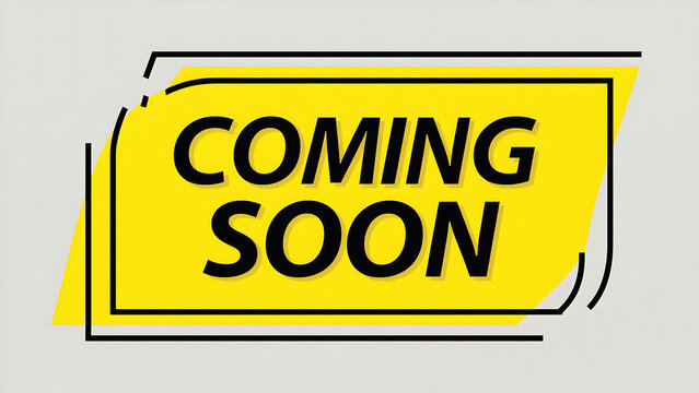 A bold coming soon sign features black text on a bright yellow rectangular background.