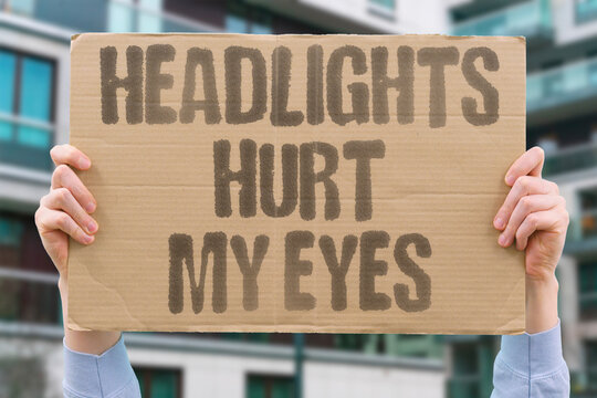 "Headlights hurt my eyes" Bright lights cause discomfort while driving. GLARE. PAIN. EYES. DRIVING. SENSITIVITY.
