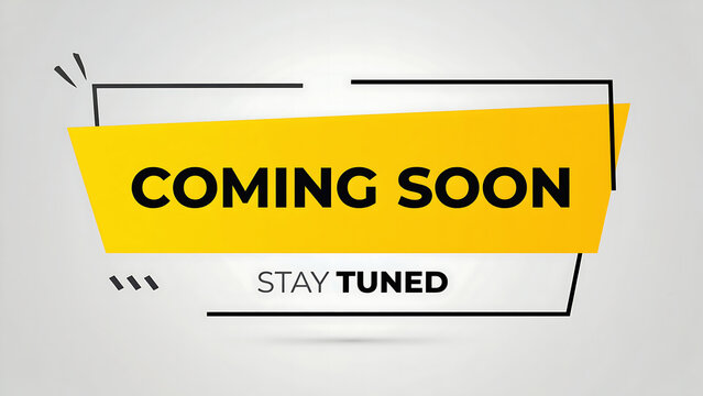 A yellow banner displays the text coming soon with the phrase stay tuned underneath.