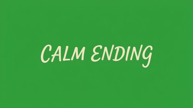 Calm Ending Text in Script Font on Chroma Key Green Screen Background for Video Outro and Final Credits Scene