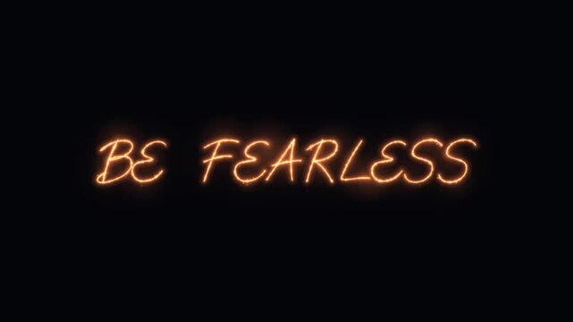 Be fearless neon sign animation, glowing orange motivational text on black background, for social media, and branding