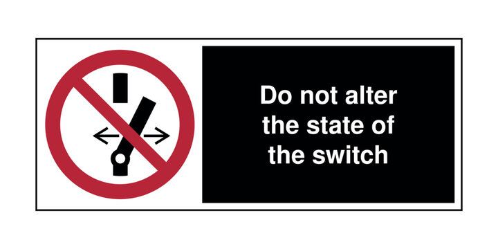 ISO 7010 P031 Do Not Alter the State of the Switch &ndash; Electrical Safety Prohibition Sign for Control Panels, Industrial Equipment, Machinery and Restricted Operations