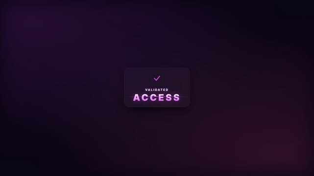 Access notification box displaying validated status with purple glowing text and checkmark icon on a dark background.