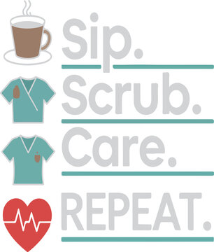 Sip Scrub Care Repeat Nurse Life Vector Illustration with Coffee Cup and Scrubs
