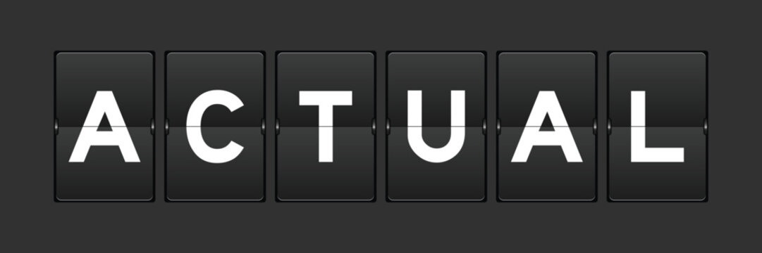 Black color analog flip board with word actual on gray background