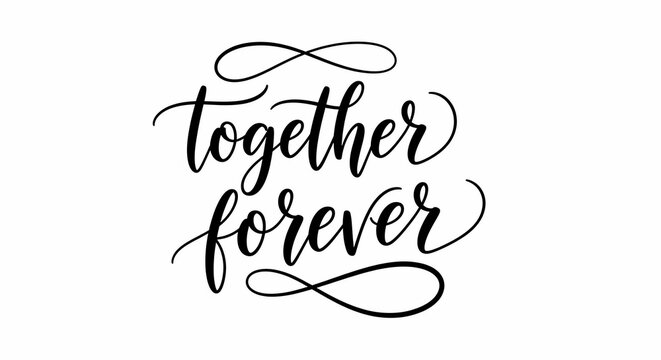Elegant script lettering, "together forever," on white background, symbolizing love, unity, and lasting commitment.