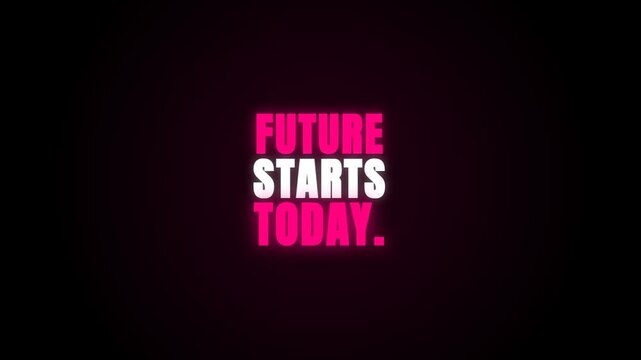 A motivational video featuring the glowing neon text 'FUTURE STARTS TODAY.' in vibrant pink and white against a dark background, creating an inspiring and modern visual message.