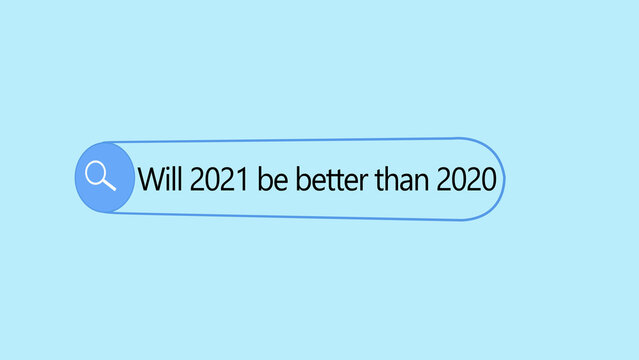 A digital search bar interface on a light blue background, with the text, will 2021 be, better than 2020, representing, a query about, hope and future, global expectations
