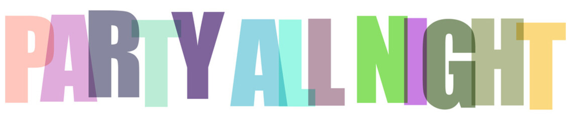 Colorful typography design with the phrase party all night isolated on white background © MST