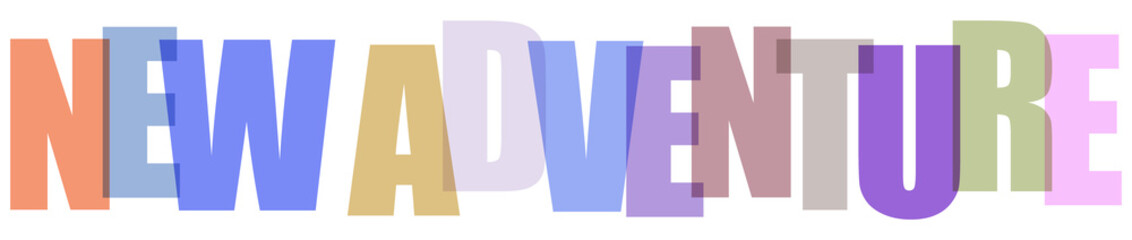 Colorful typography design with the words new adventure layered with transparent and overlapping letters isolated on white © MST