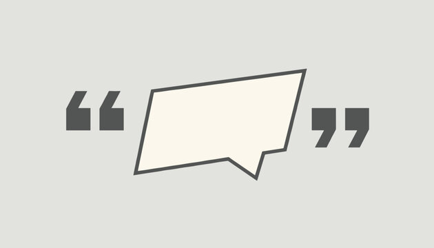 Minimalist message speech bubble frame enclosed by large gray quotation marks on a neutral off white background.