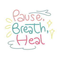 Hand drawn Pause Breath Heal typography quote for World Mental Health Day with pastel lettering and star accents © eca