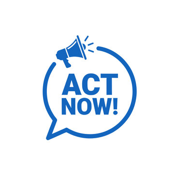 Blue speech bubble graphic with megaphone symbol urging immediate action