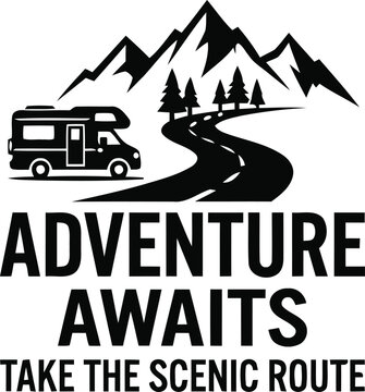 Black and white vector illustration featuring a camper van driving on a winding road towards mountain peaks with inspiring adventure awaits scenic route text