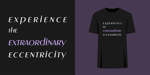 Obraz premium Unique weird t-shirt slogan print graphic design. Fashion print text concept - experience the extraordinary eccentricity.
