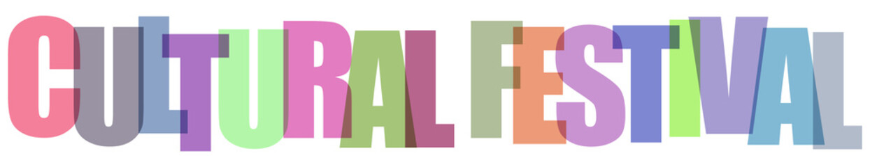 Colorful typography design with the words cultural festival in overlapping transparent letters © Sharmin