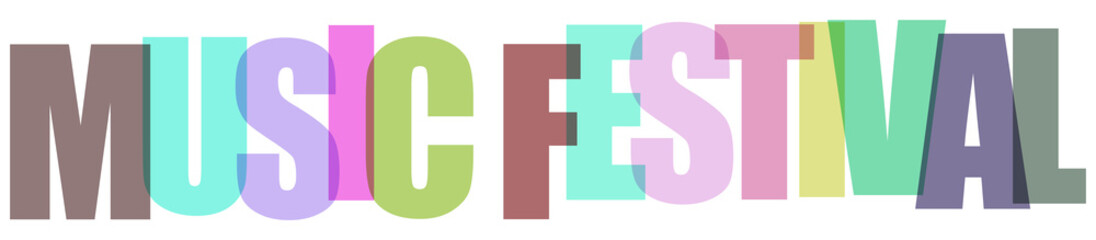 Colorful typography design with the words music festival in overlapping transparent layers isolated on a clean white background © Sharmin