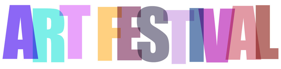 Creative art festival text overlay with colorful transparent layered typography design © Sharmin