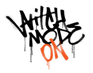 Obraz premium Witch mode on - Bold hand-sprayed graffiti lettering spelling a playful witch-themed phrase, black dripping paint strokes with orange accents, gritty urban stencil typography for edgy autumn prints.