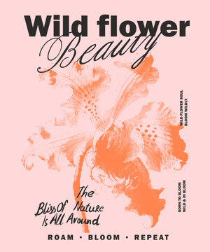 Wild Flower Beauty Slogan typography with flowers illustration. vintage grunge natural abstract flower print. summer graphic tee. hand writing text. women's fashion graphic.