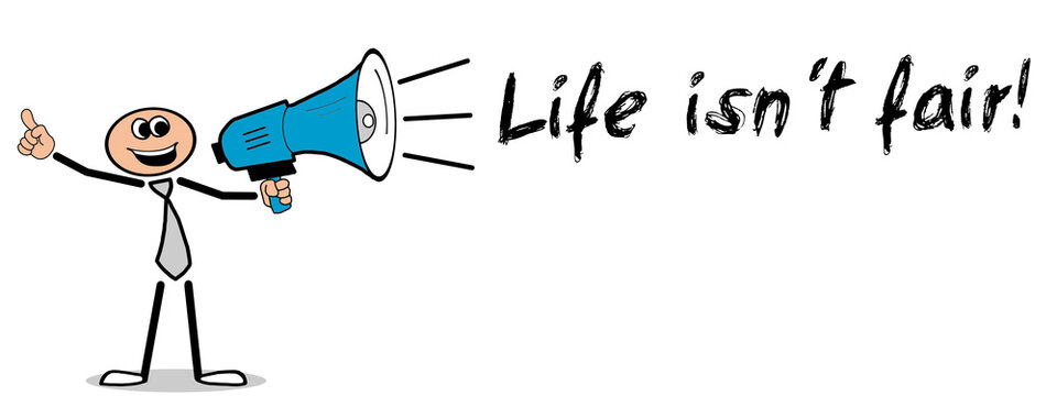 Life isn&acute;t fair	
